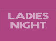 ladies night th