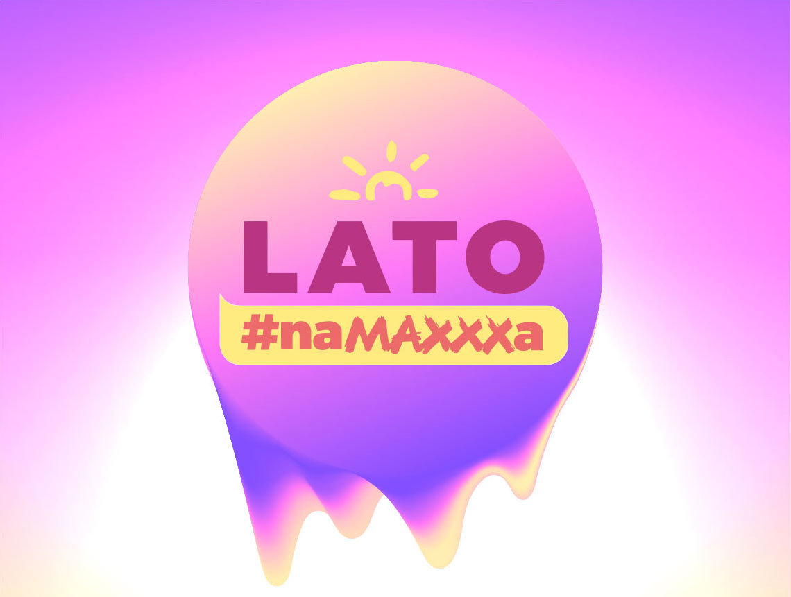 Lato #naMAXXXa