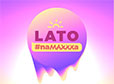 Lato #naMAXXXa