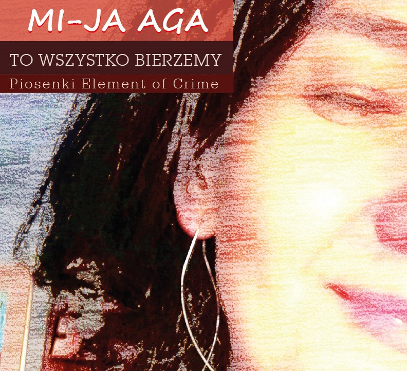 MI-JA Aga. To wszystko bierzemy. Piosenki Element of Crime